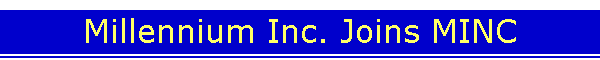 Millennium Inc. Joins MINC